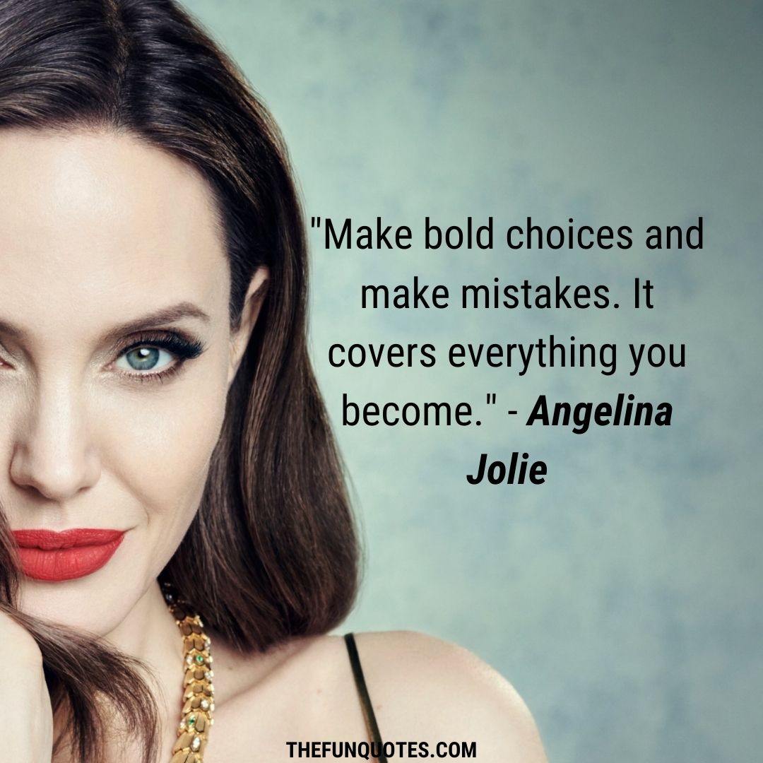 Best Of Angellina Jolie Quotes : United States - THEFUNQUOTES