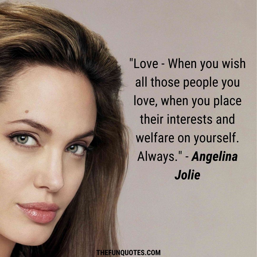 Best Of Angellina Jolie Quotes : United States - THEFUNQUOTES