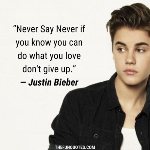 Best Of Justin Bieber Quotes With Images - THEFUNQUOTES