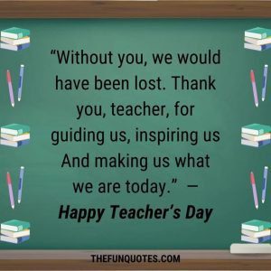 BEST OF HAPPY TEACHER'S DAY QUOTES - THEFUNQUOTES