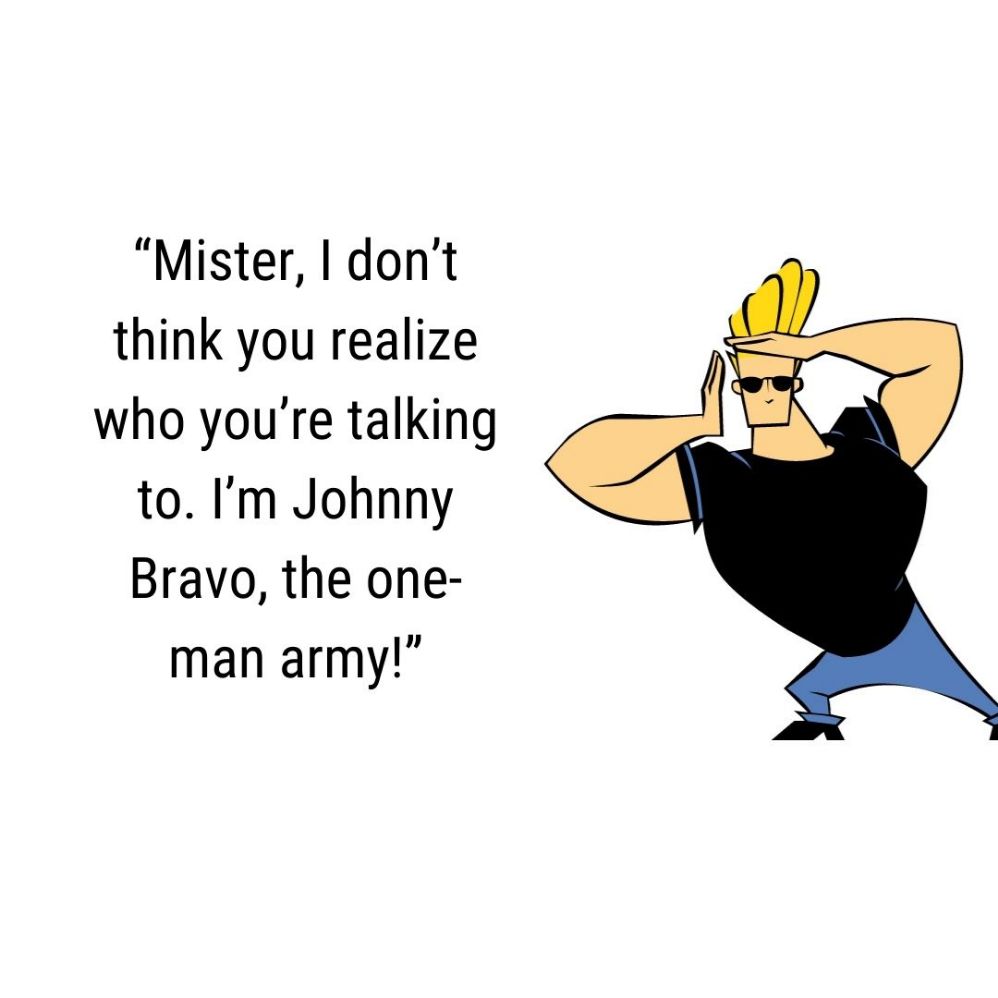 Best Of Johnny Bravo Quotes With Images Thefunquotes