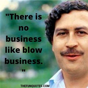 30 Most Popular Pablo Escobar Quotes and Sayings - THEFUNQUOTES