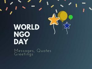 Read more about the article World NGO Day : 20+ Quotes Messages and Greetings | Motivational Quotes With Images