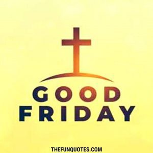 Read more about the article Good Friday 2021 : Wishes and Messages | Happy Good Friday Quotes | 15 Good Friday Images whatsapp messages and ideas in 2021