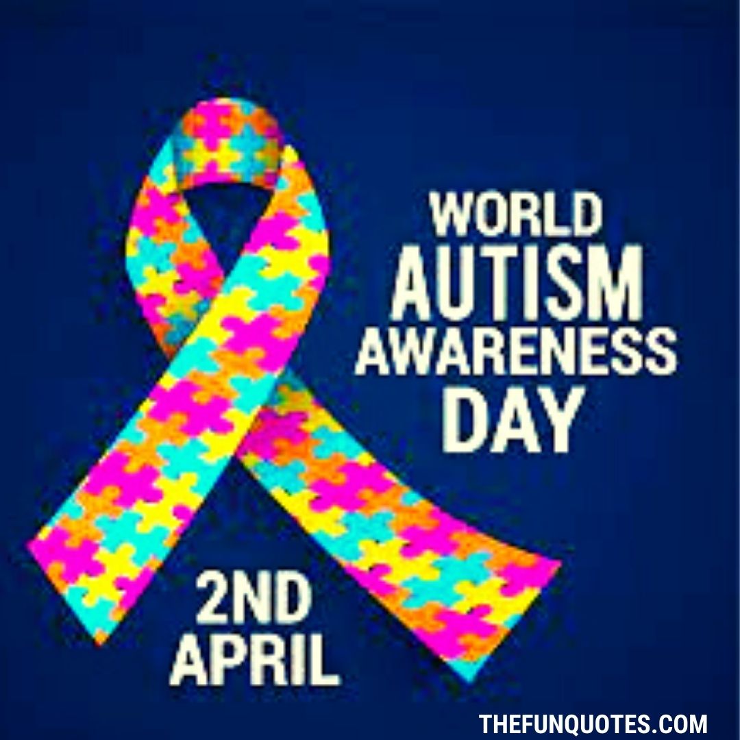 World Autism Awareness Day Quotes 2021 inspiring quotes Favourite