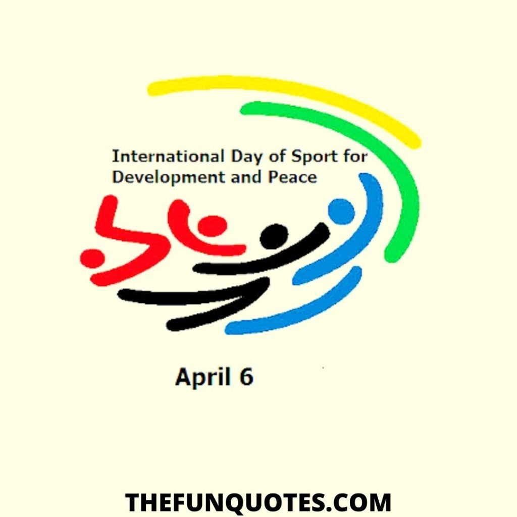 International Day of Sport for Development And Peace Quotes