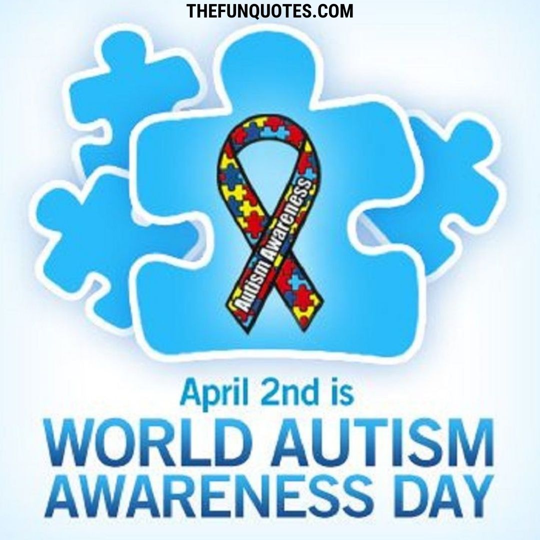 World Autism Awareness Day Quotes 2021 inspiring quotes Favourite