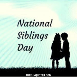 20 Siblings Quotes | Quotes About Siblings | National Siblings Day ...