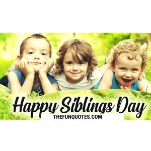 20 Siblings Quotes | Quotes About Siblings | National Siblings Day