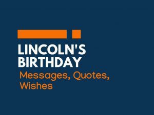 Read more about the article Lincolns Birthday: 30+ Messages Quotes and Greetings |  Quotes from Abraham Lincoln on his birthday | 30 Famous Abraham Lincoln Quotes & Facts | Abraham Lincoln’s Birthday | thefunquotes.com