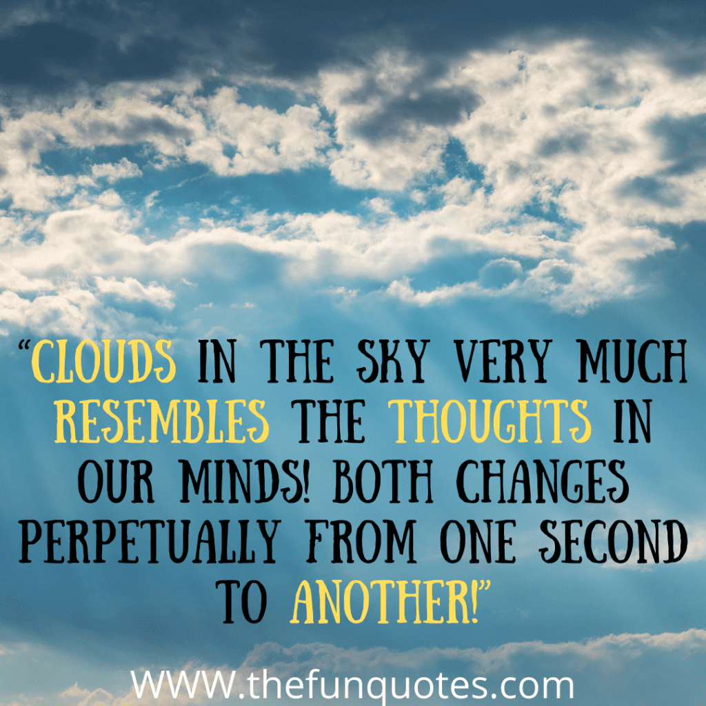 even when the sky is filled with clouds
