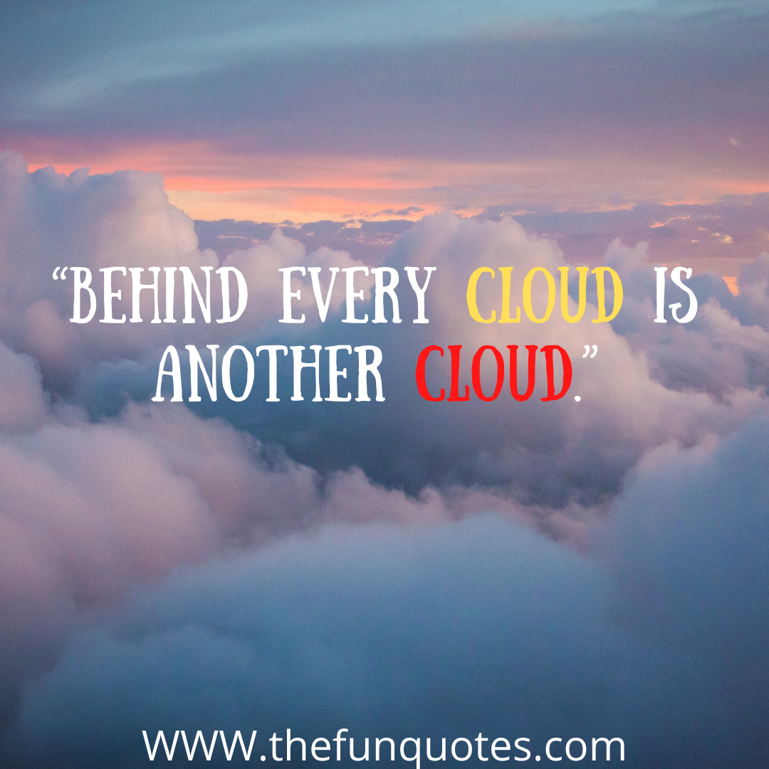 best 25 clouds quotes and sayings with images - THEFUNQUOTES