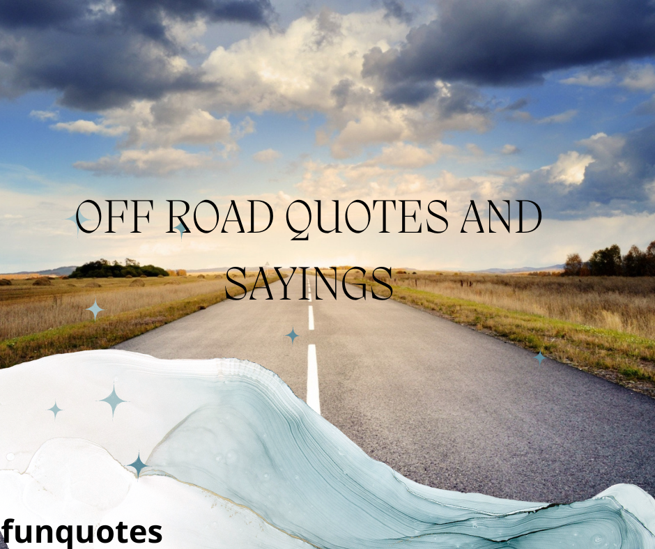 off road quotes and sayings
